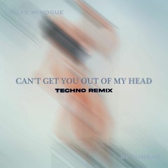 Kylie Minogue - Can't Get You Out Of My Head Techno Dance REMIX