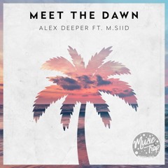Alex Deeper Feat. M.SIID - Meet The Dawn
