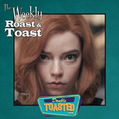 THE WEEKLY ROAST AND TOAST - 11 - 03 - 2020