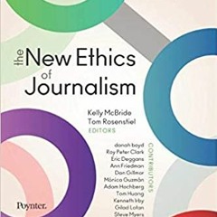 Stream⚡️DOWNLOAD❤️ The New Ethics of Journalism: Principles for the 21st Century Full Books
