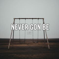 Never Gon Be