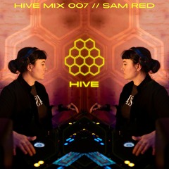 HIVE MIX 007 // SAM RED