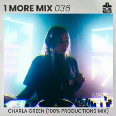 1 More Mix 036 - Charla Green (100% Productions Mix)