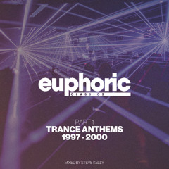 Euphoric Classics Part I: Trance Anthems 1997 -2000