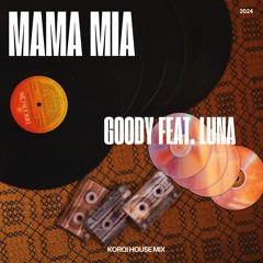 Goody Feat. Luna- Mamma Mia (Korqi House Mix)