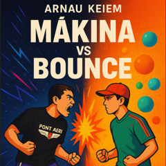 ARNAU KEIEM - MAKINA VS BOUNCE