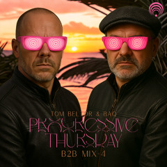 baq & tom beltor - Progressive Thursday B2B Mix 4