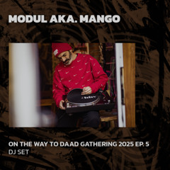 MODUL AKA MANGO | On The Way To Daad Gathering 2025 Ep. 7 | 29/03/2025