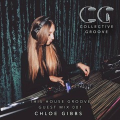 This House Groove Guest Mix 001 - Chloe Gibbs