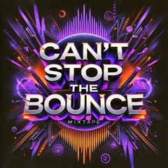 Can't Stop The Bounce | Vol 1