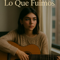 Lo Que Fuimos