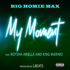 My Moment (feat. Roysha Arielle and King Marino)
