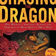READ EBOOK 💘 Chasing the Dragon: One Woman's Struggle Against the Darkness of Hong K
