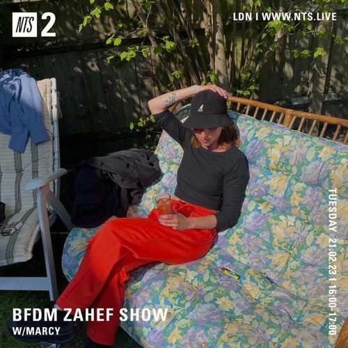 BFDM ZAHEF SHOW NTS RADIO 21.02.23 (MARCY)
