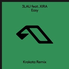 3LAU feat. XIRA - Easy (Krakota Remix)