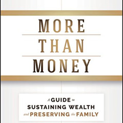 [READ] KINDLE 📪 More Than Money: A Guide To Sustaining Wealth and Preserving the Fam