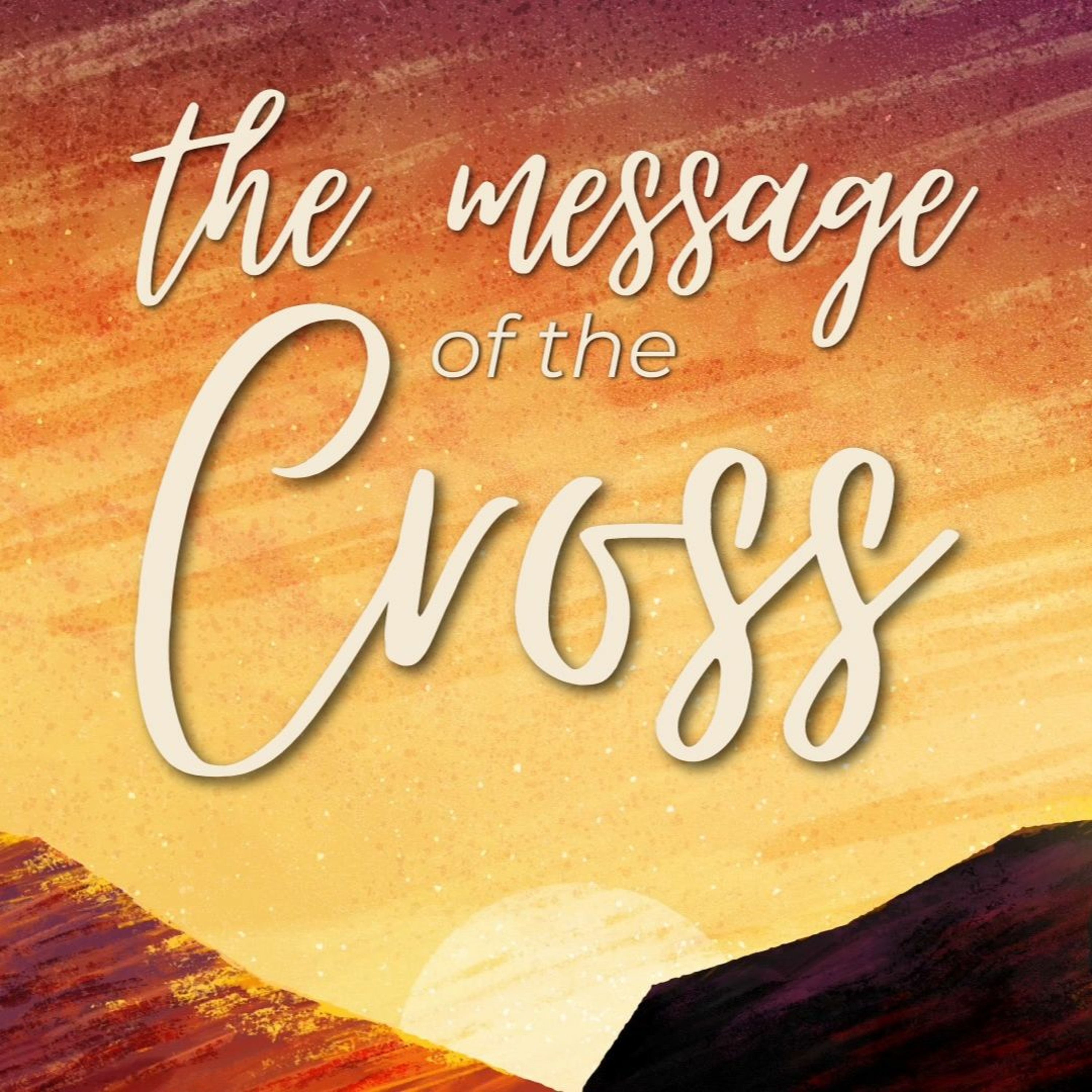 The Message of the Cross: The Resurrection (Faith Confirmed) episode artwork