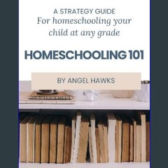 [Ebook] 📖 Homeschooling 101: A Strategy Guide For Homeschooling Your Child At Any Grade Pdf Ebook
