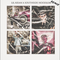 LiL Keian x Southside Hoodlum - Why They Hate Me(REMIX)