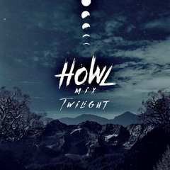 HOWL MIX [Twilight]
