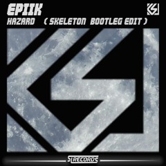 Epiik - Hazard ( Skeleton Bootleg Edit ) Free download