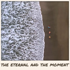 The eternal and the moment