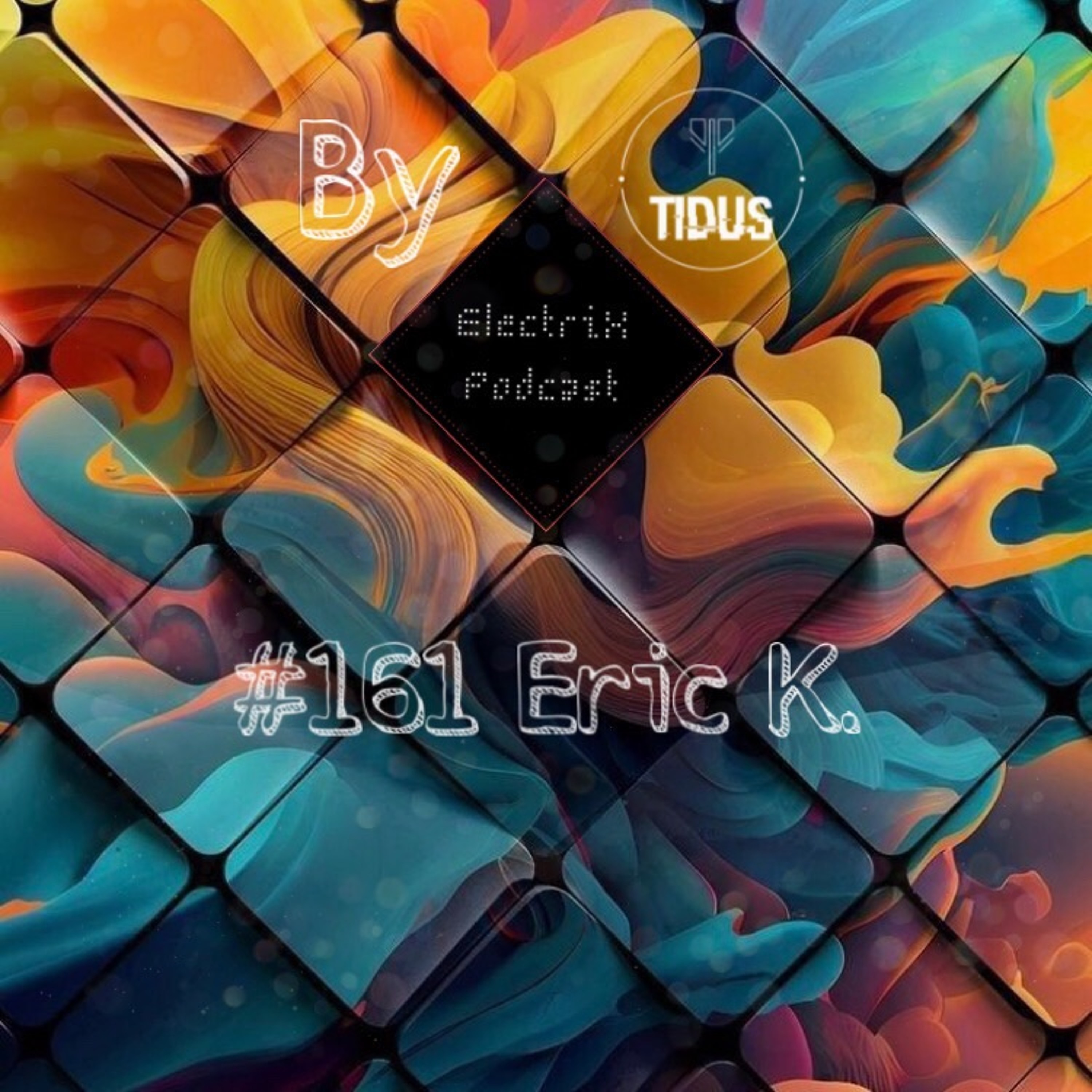 ElectriX Podcast | #161 Eric K.