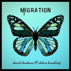 Migration -- David Dunham, guitar; Debra Buesking, piano.