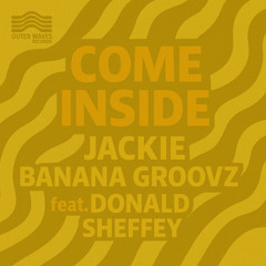 Banana Groovz & Jackie Feat. Donald Sheffey - Come Inside (Original Mix)