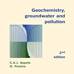 [Read] KINDLE ✅ Geochemistry, Groundwater and Pollution by  C.A.J. Appelo,Dieke Postm