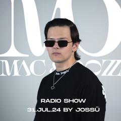31.JUL.24 | Mac & Dozz Radio Show by JOSSÜ