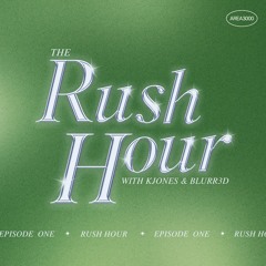 The Rush Hour w. KJONES and BLURR3D - 23 February 2023