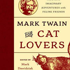 FREE EPUB 💖 Mark Twain for Cat Lovers: True and Imaginary Adventures with Feline Fri