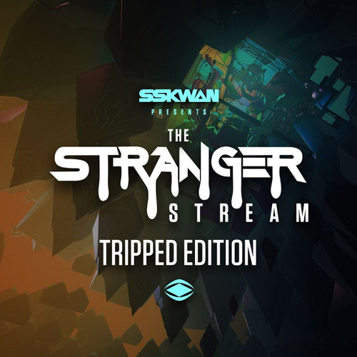 SSKWAN: Stranger Stream - TRIPPED Set