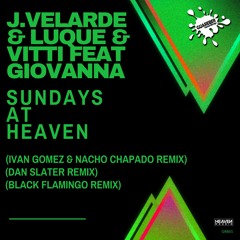 J.Velarde & Luque & Vitti Feat Giovanna - Sundays At Heaven (Ivan Gomez & Nacho Chapado Drums Mix)