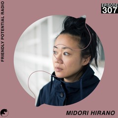 Ep 307 pt.1 w/ Midori Hirano