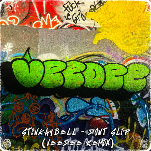 STINKAHBELL - DON'T SLIP (VEEDEE REMIX) (BIRTHDAY FREEBIE)