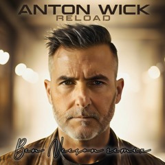 Anton Wick - Reload (Ben Neeson Remix)