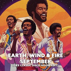 Earth, Wind & Fire - September (CR'S CLASSIC DISCO HOUSE EDIT)