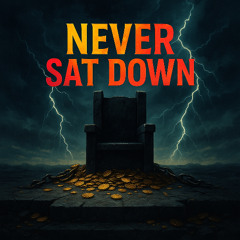 Never Sat Down [Prod. PMO Music]