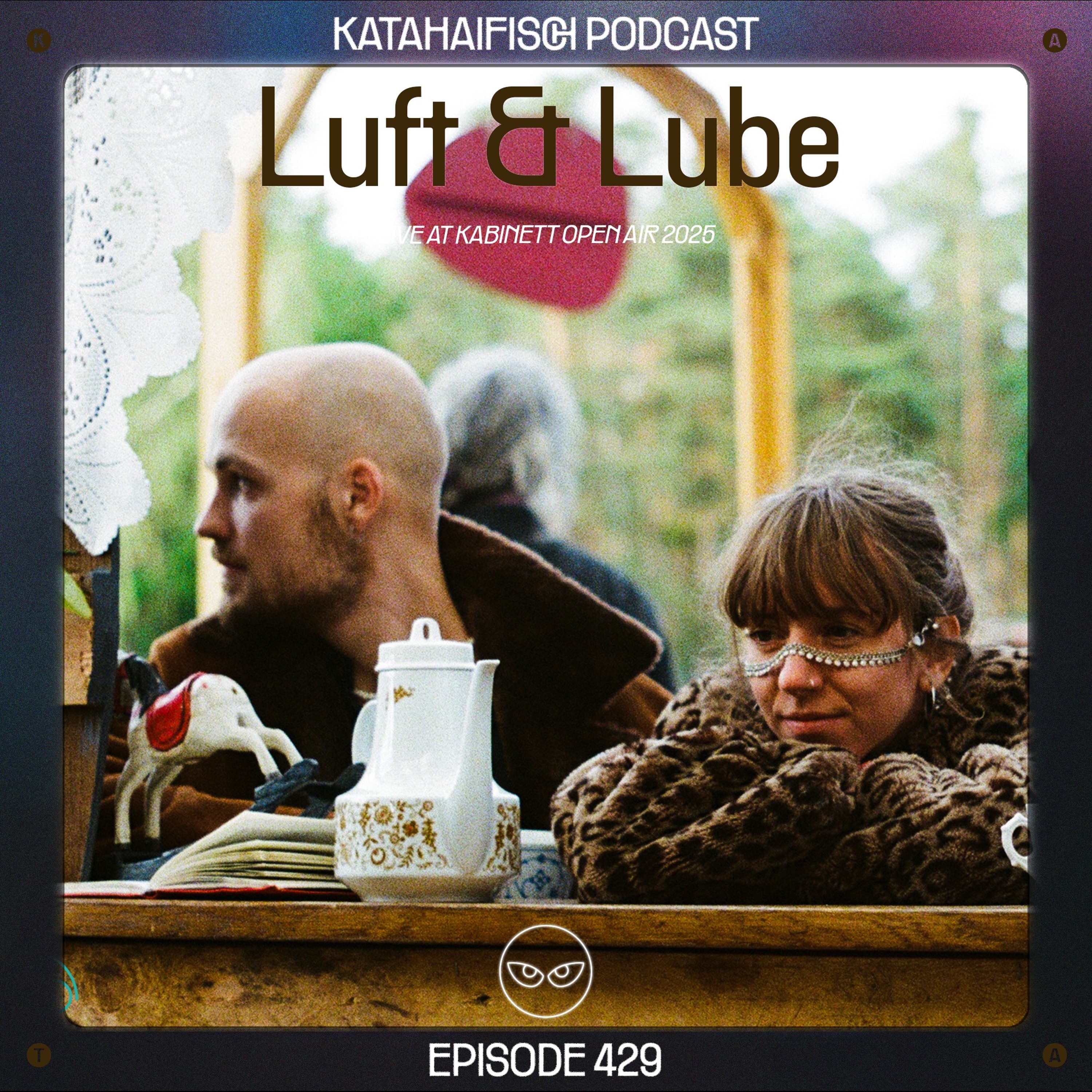 Podcast 429 - Luft & Lube @Kabinett der Kuriositäten Open Air `25
