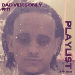Bad Vibes Only #11