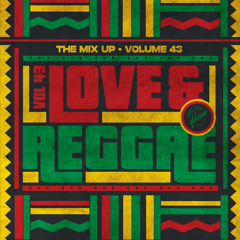 LOVE & REGGAE - The Mix Up Volume 43 - Mixed by DJ KEVIN