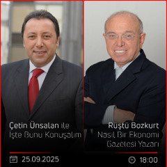 Rüştü Bozkurt - Çetin Ünsalan ile İşte Bunu Konuşalım