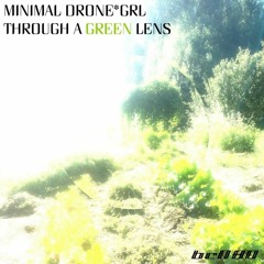 Minimal Drone*GRL - A Distant Memory (from the "Through A Green Lens" album)