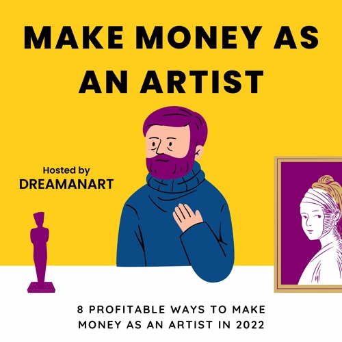 Stream episode 8 Profitable Ways To Make Money As An Artist In 2022 by