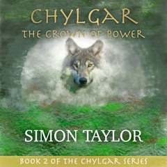 Chylgar - The Crown of Power ( Audiobook Extract ) Written and narrated by Simon Taylor