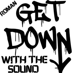 Get down with the sound - Roman