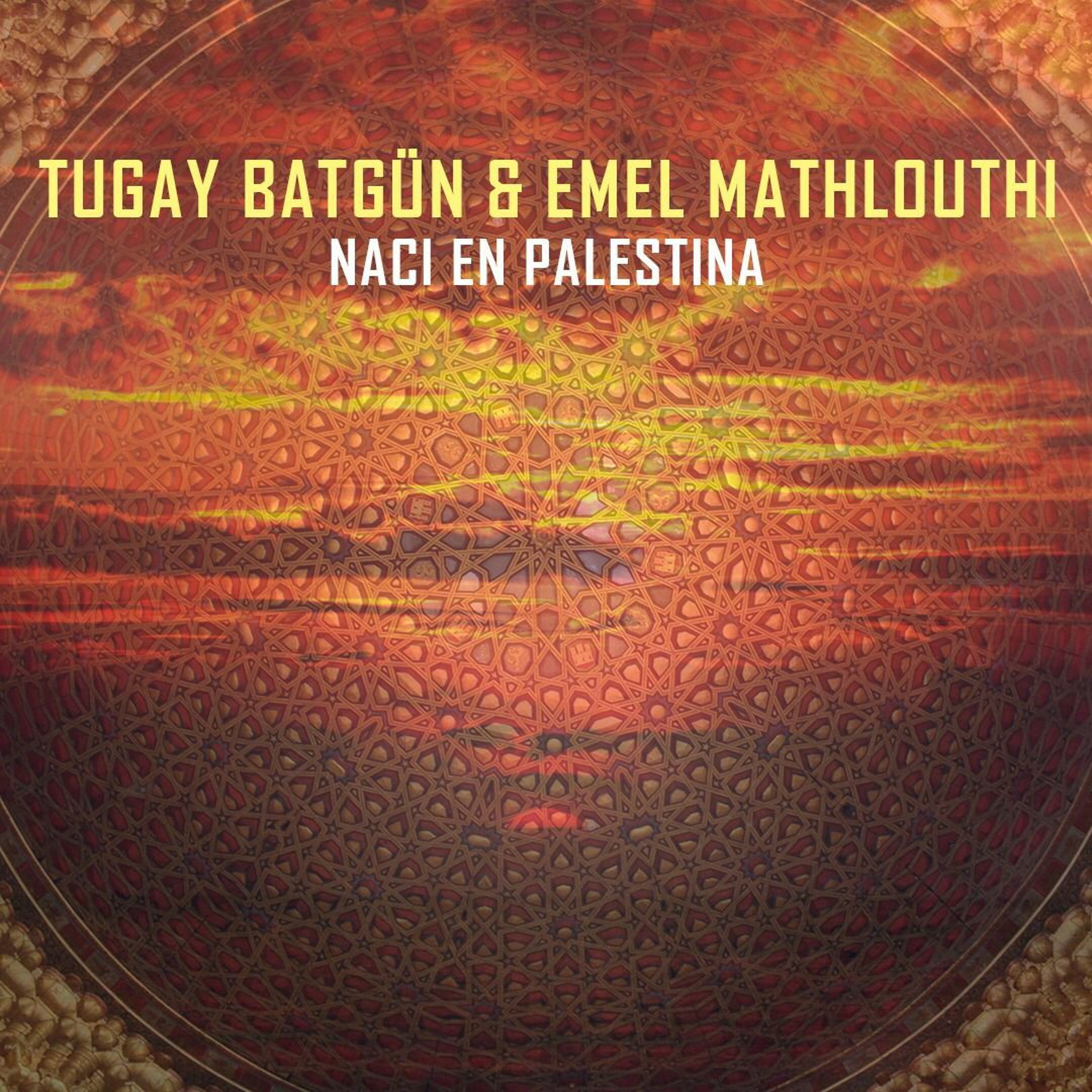 Tugay Batgün & Emel Mathlouthi - Naci En Palestina