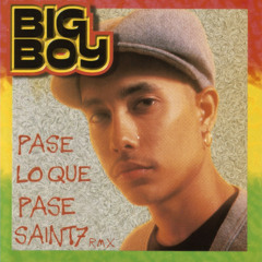 Big Boy - Pase Lo Que Pase (Saint7 Remix)